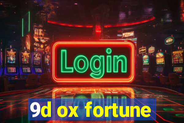 9d ox fortune